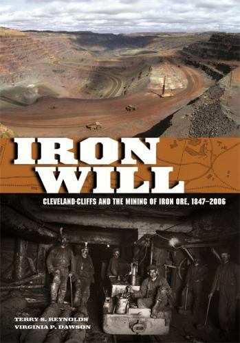Iron Will: Cleveland-Cliffs and the Mining of Iron Ore, 1847-2006 Great Lakes B