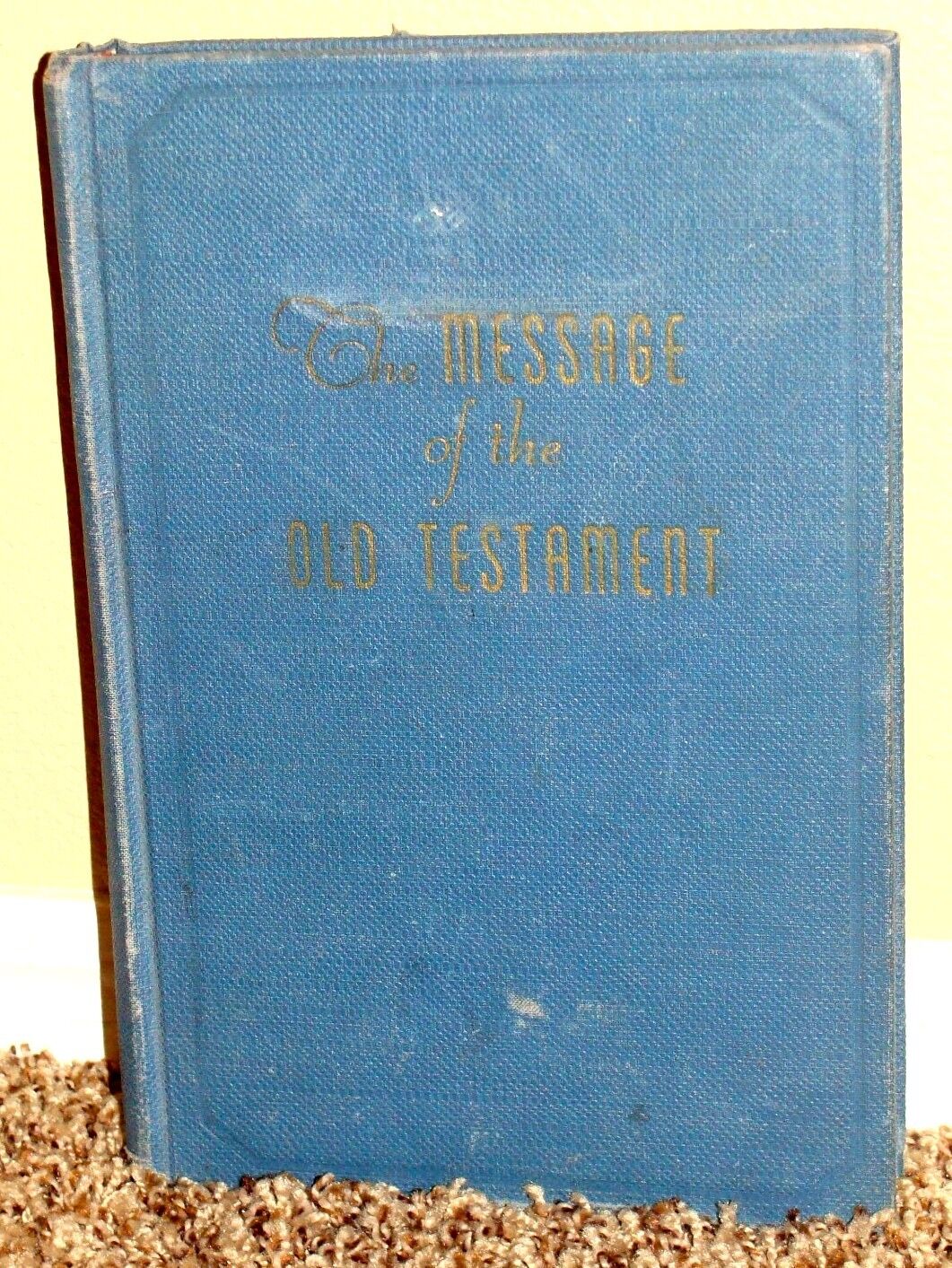 THE MESSAGE OF THE OLD TESTAMENT by Maude Jacob & Fred Larsen LDS MORMON RARE HB