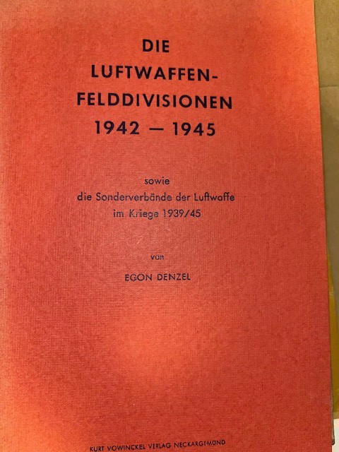 Denzel: Luftwaffe Field Divisions 1942-1945 WW2 Denzel: Luftwaffe Field Divisions 1942-1945 WW2