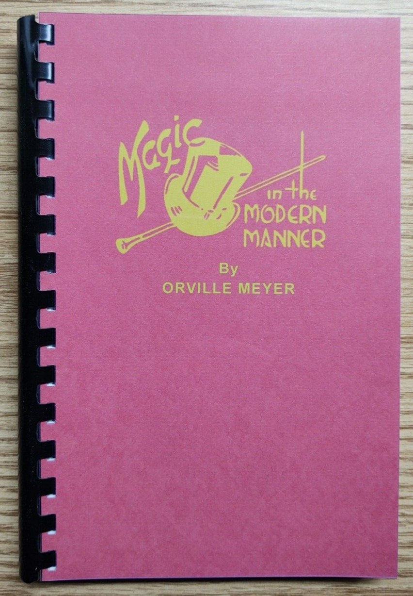 Magic in the Modern Manner by Orville Meyer (One of the all-time great books) Magic in the Modern Manner by Orville Meyer (One of the all-time great books)