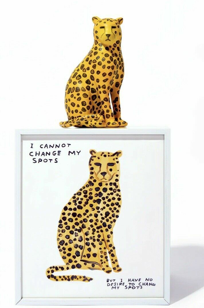 David Shrigley “I CANNOT CHANGEMY SPOTS BUT I HAVE NO DESIRE TO CHANGE MY SPOTS” David Shrigley “I CANNOT CHANGEMY SPOTS BUT I HAVE NO DESIRE TO CHANGE MY SPOTS”